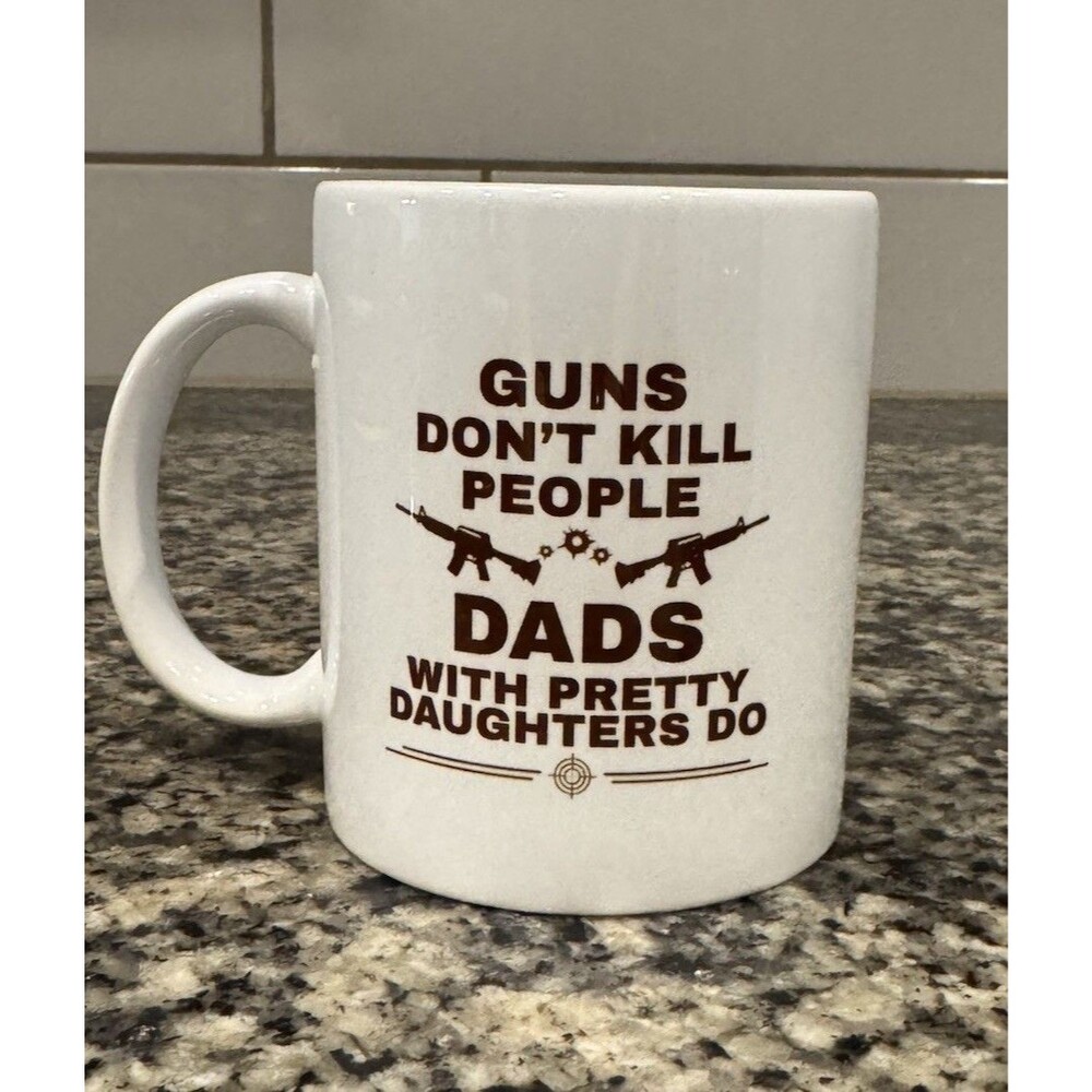 Ceramic Guns Dont Kill Funny Coffee 11oz Mug Best Dad Gift from Daughter Unique